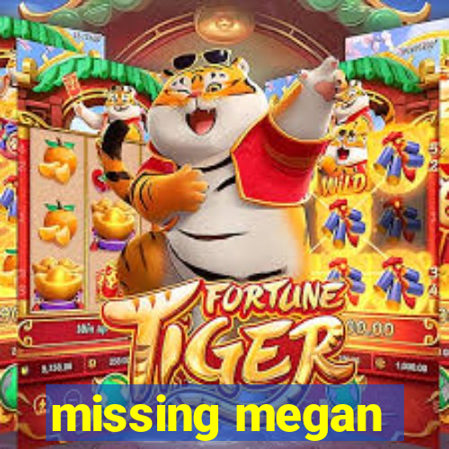 missing megan